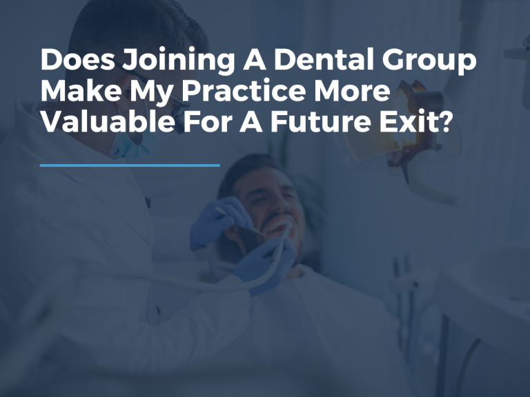 Graphic with the title "Does joining a dental group make my practice more valuable for a future exit?"